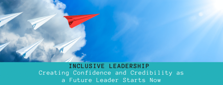 Creating Confidence and Credibility as a Future Leader Starts Now